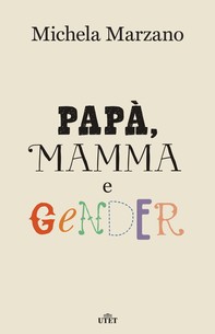 Papà, mamma e gender - Librerie.coop