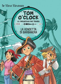 La vendetta di Barbanera. Tom O'Clock. vol. 4 - Librerie.coop