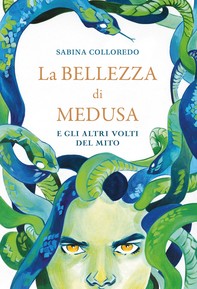 La bellezza di Medusa e gli altri volti del mito - Librerie.coop