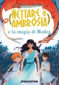 Nettare e Ambrosia e la magia di Medea - Librerie.coop