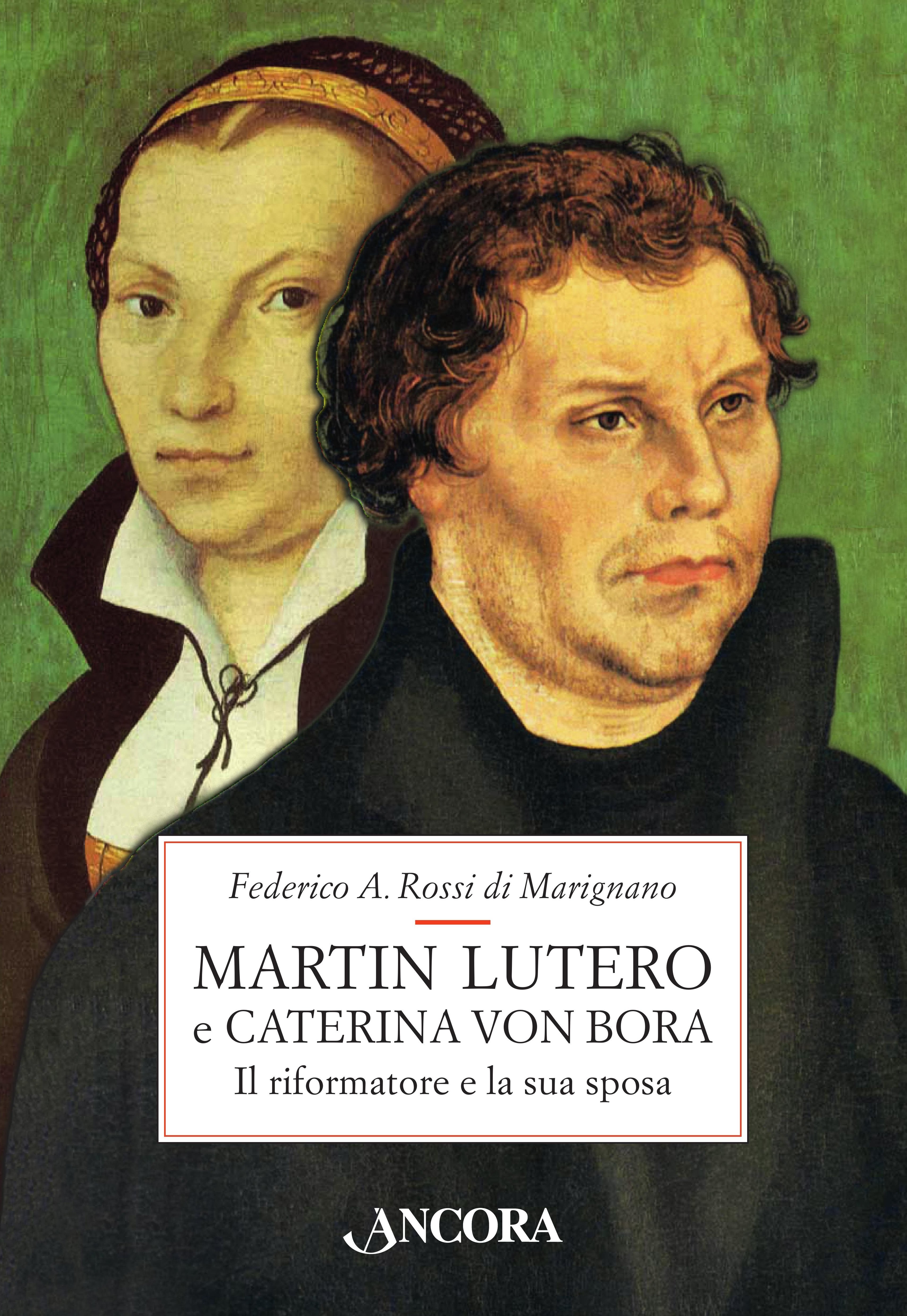 Martin Lutero e Caterina von Bora. Il riformatore e la sua sposa - Librerie.coop