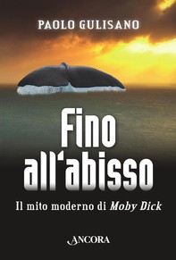 Fino all'abisso. Il mito moderno di Moby Dick - Librerie.coop