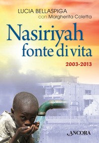 Nasiriyah fonte di vita. 2003-2013 - Librerie.coop