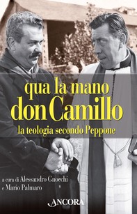 Qua la mano don Camillo - Librerie.coop