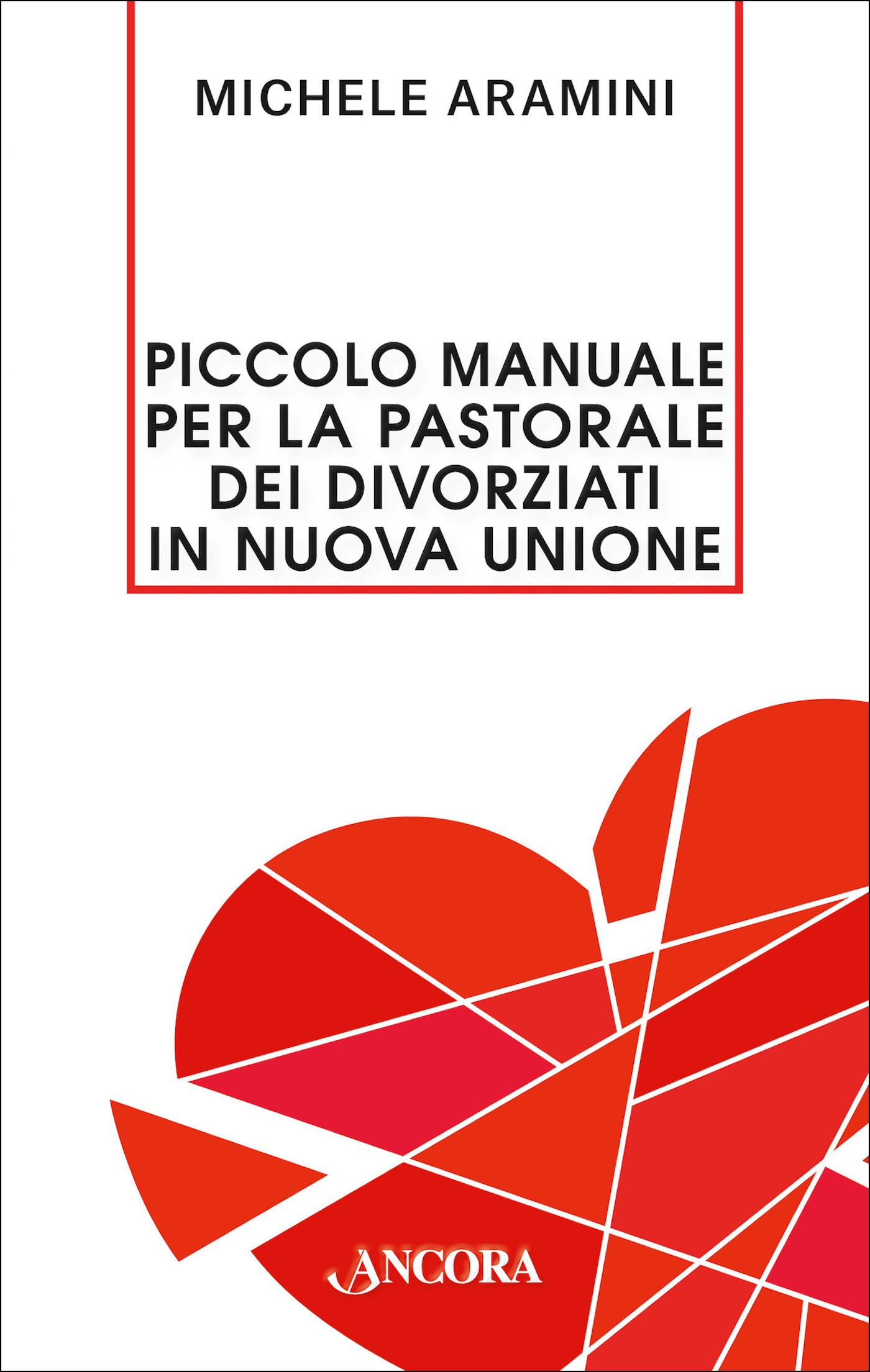 Piccolo manuale per la pastorale dei divorziati in nuova unione - Librerie.coop