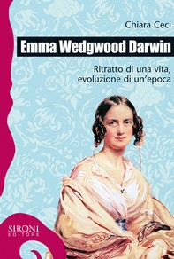 Emma Wedgwood Darwin. Ritratto di una vita, evoluzione di un'epoca - Librerie.coop