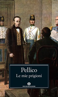Le mie prigioni (Mondadori) - Librerie.coop