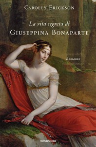 La vita segreta di Giuseppina Bonaparte - Librerie.coop
