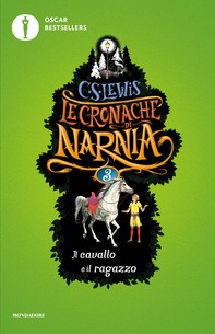 Le cronache di Narnia - 3. Il cavallo e il ragazzo - Librerie.coop