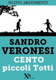 Cento piccoli Totti (XS Mondadori) - Librerie.coop