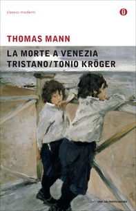 La morte a Venezia / Tristano / Tonio Kröger (Mondadori) - Librerie.coop