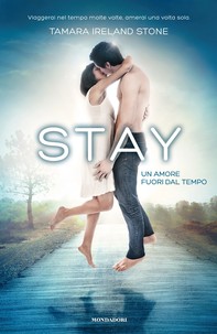 STAY - Un amore fuori dal tempo - Librerie.coop
