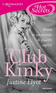 Club Kinky (Romanzi Hot Secrets) - Librerie.coop