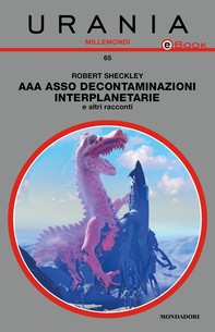 AAA Asso Decontaminazioni interplanetarie & altri racconti (Urania) - Librerie.coop
