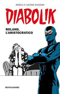 Diabolik - Roland, l'aristocratico - Librerie.coop