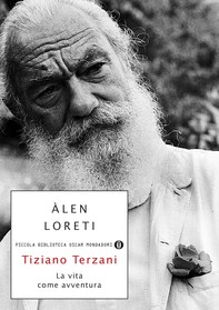 Tiziano Terzani: la vita come avventura - Librerie.coop
