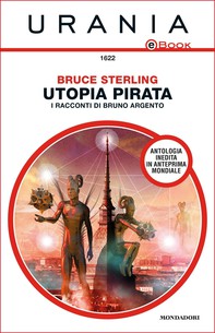 Utopia pirata - I racconti di Bruno Argento (Urania) - Librerie.coop