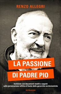 La passione di Padre Pio - Librerie.coop