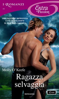 Ragazza selvaggia (I Romanzi Extra Passion) - Librerie.coop