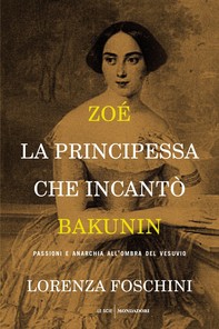 Zoé, la principessa che incantò Bakunin - Librerie.coop