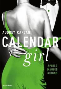 Calendar Girl. Aprile - Maggio - Giugno - Librerie.coop