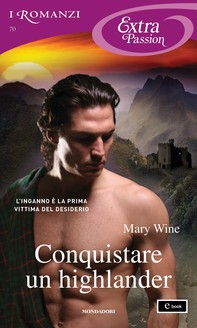 Conquistare un highlander (I Romanzi Extra Passion) - Librerie.coop