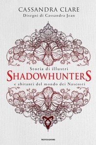Storia di illustri Shadowhunters e abitanti del mondo dei Nascosti - Librerie.coop