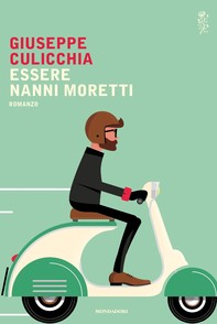 Essere Nanni Moretti - Librerie.coop