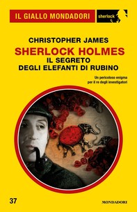 Sherlock Holmes - Il segreto degli elefanti di rubino (Il Giallo Mondadori Sherlock) - Librerie.coop