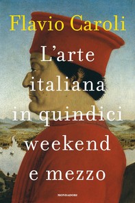 L'arte italiana in quindici weekend e mezzo - Librerie.coop