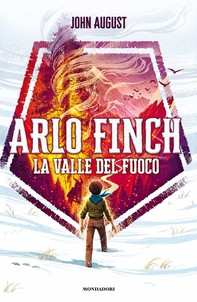 Arlo Finch - 1. La Valle del Fuoco - Librerie.coop