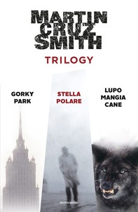 Trilogy. Gorky Park - Stella Polare - Lupo mangia cane - Librerie.coop