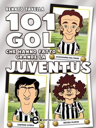 101 gol che hanno fatto grande la Juventus - Librerie.coop