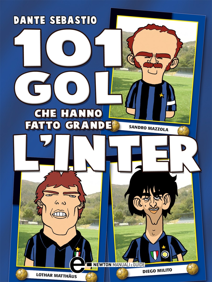 101 gol che hanno fatto grande l'Inter - Librerie.coop