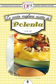 Le cento migliori ricette di polenta - Librerie.coop