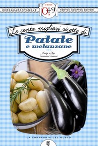 Le cento migliori ricette di patate e melanzane - Librerie.coop
