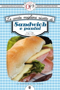Le cento migliori ricette di sandwich e panini - Librerie.coop