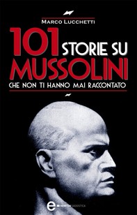 Storie su Mussolini che non ti hanno mai raccontato - Librerie.coop