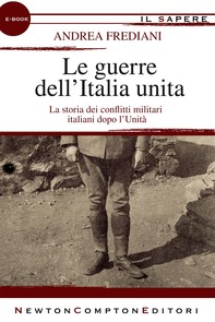 Le guerre dell'Italia unita - Librerie.coop