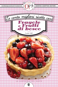 Le cento migliori ricette con fragole e frutti di bosco - Librerie.coop