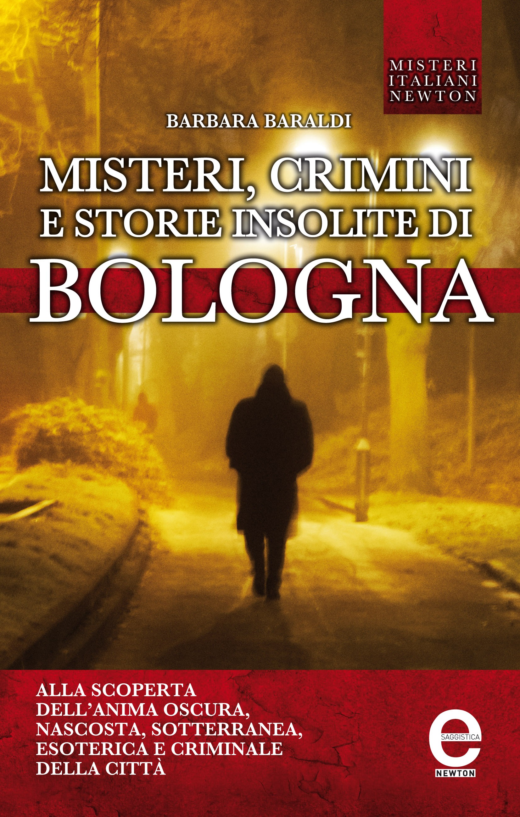 Misteri, crimini e storie insolite di Bologna - Librerie.coop