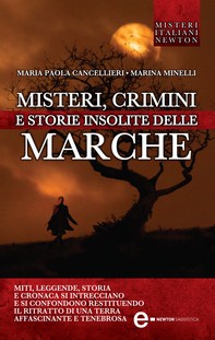 Misteri, crimini e storie insolite delle Marche - Librerie.coop
