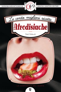 Le cento migliori ricette afrodisiache - Librerie.coop