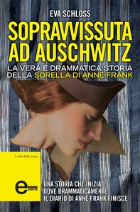 Sopravvissuta ad Auschwitz. La vera e drammatica storia della sorella di Anne Frank - Librerie.coop