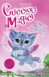 Cuccioli Magici. Chloe la gattina - Librerie.coop