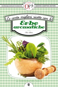 Le cento migliori ricette con le erbe aromatiche - Librerie.coop
