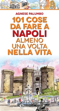 101 cose da fare a Napoli almeno una volta nella vita - Librerie.coop