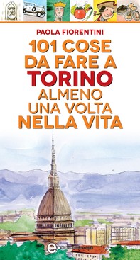 101 cose da fare a Torino almeno una volta nella vita - Librerie.coop