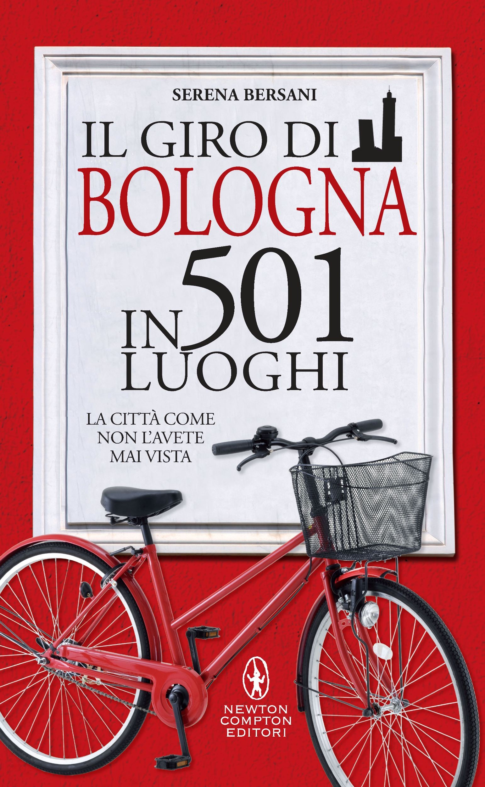 Il giro di Bologna in 501 luoghi - Librerie.coop