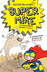 Super Mike 2 Il mostruoso mostro di pop corn! - Librerie.coop